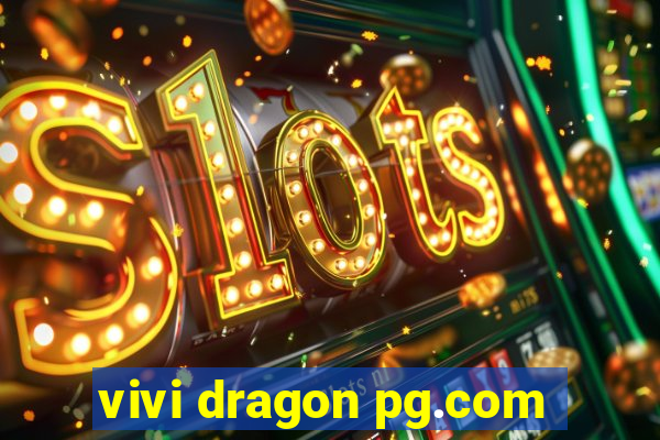 vivi dragon pg.com